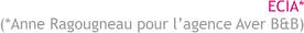 ECIA* 
(*Anne Ragougneau pour l’agence